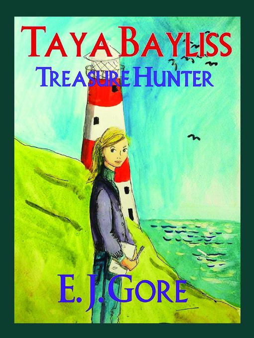 Title details for Taya Bayliss--Treasure Hunter by E. J. Gore - Available